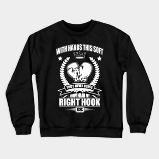 You'd never guess how mean my right hook is Crewneck Sweatshirt